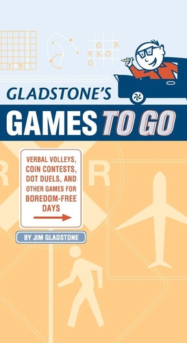 Gladstone's Games to Go: Verbal Volleys, Coin Contests, Dot Duels, and Other Games for Boredom-Free Days
