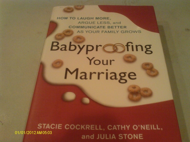 Babyproofing Your Marriage: How to Laugh More, Argue Less, and Communicate Better as Your Family Grows
