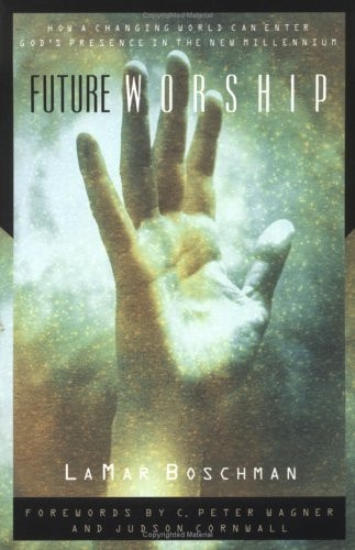 Future Worship: How a Changing World Can Enter God's Presence in the New Millennium