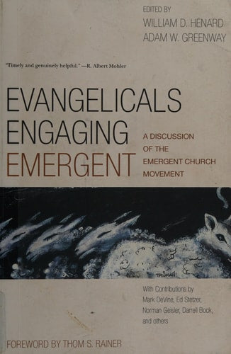 Evangelicals Engaging Emergent: A Discussion of the Emergent Church Movement