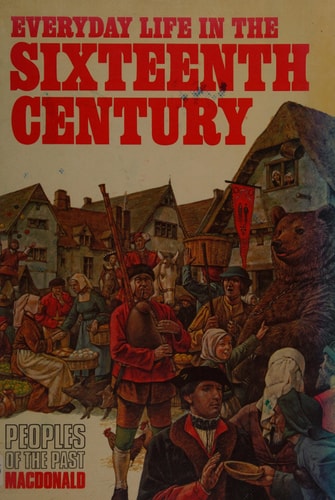 Everyday Life in the 16th Century (Peoples of the Past S)