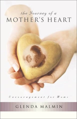 The Journey of a Mother's Heart: Encouragement for Moms