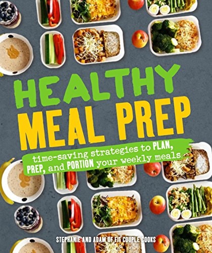 Healthy Meal Prep Time-saving plans to prep and portion your weekly meals