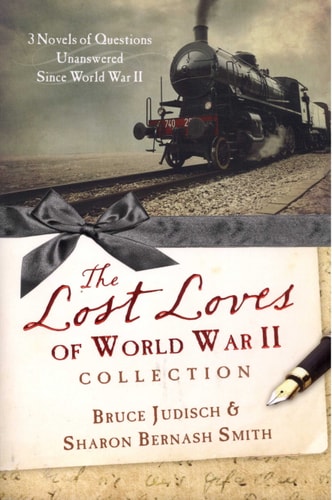 The Lost Loves of World War II Collection: Three Novels of Mysteries Unsolved Since World War II