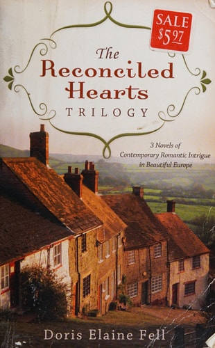 The Reconciled Hearts Trilogy: 3 Novels of Contemporary Romantic Intrigue in Beautiful Europe
