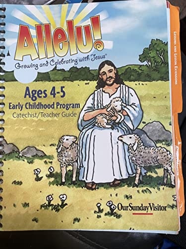 Allelu: Growing and Celebrating with Jesus. Ages 4-5 Early Childhood Program Catechist/Teacher Guide