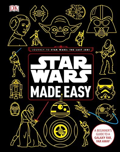 Star Wars Made Easy A Beginner's Guide to a Galaxy Far, Far Away