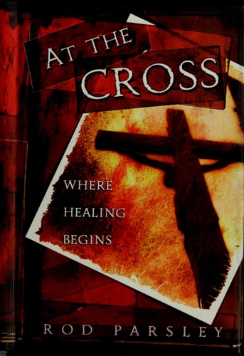 At The Cross: Where the Healing Begins
