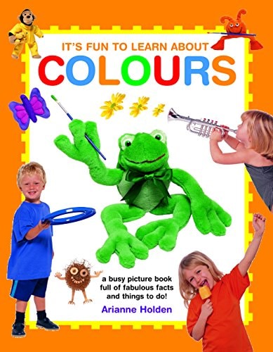 It's Fun to Learn About Colors: A Busy Picture Book Full Of Fabulous Facts And Things To Do!