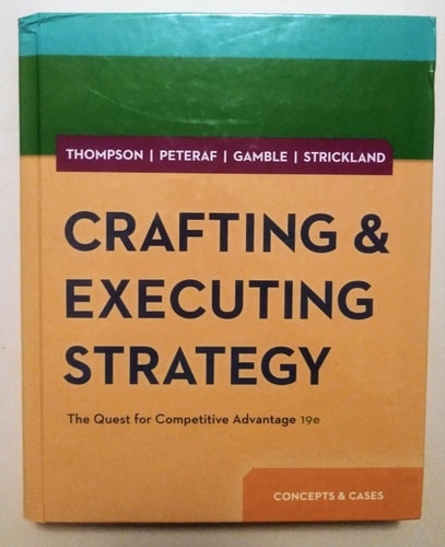 Crafting & Executing Strategy: The Quest for Competitive Advantage: Concepts and Cases