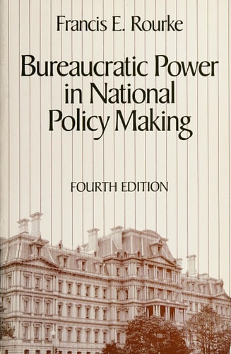 Bureaucratic power in national policy making: Readings