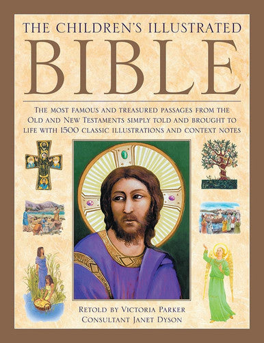 The Illustrated Children's Bible: The Most Famous And Treasured Passages From The Old And New Testaments, Simply Told And Brought To Life With 1500 Classic Illustrations And Context Notes