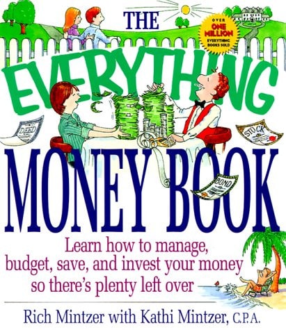 The Everything Money Book : Learn How to Manage, Budget, Save, and Invest Your Money So There's Plenty Left over (Adams Everything Series)
