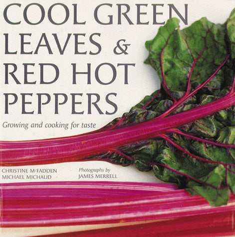 Cool Green Leaves and Red Hot Peppers Growing and Cooking for Taste