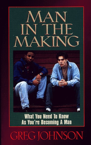 Man in the Making: What You Need to Know As You're Becoming a Man