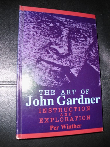 The Art of John Gardner: Instruction and Exploration (SUNY Series in American Literature)
