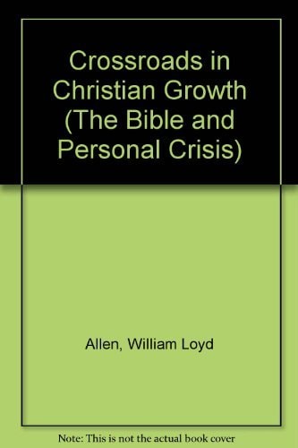 Crossroads in Christian Growth (The Bible and Personal Crisis)