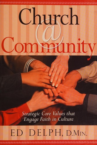 Church@Community: Strategic Core Values That Engage Faith in Culture