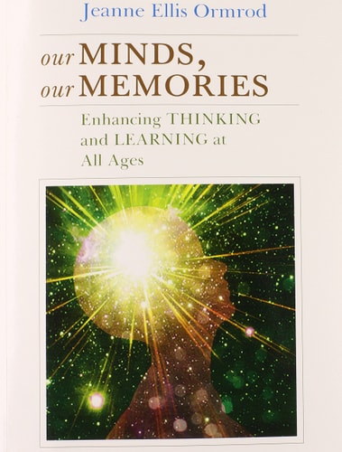 Our Minds, Our Memories: Enhancing Thinking and Learning at All Ages