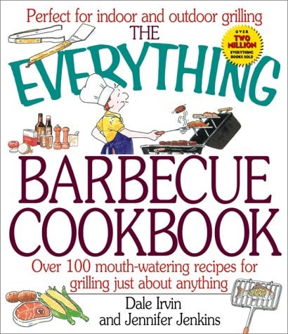 The Everything Barbecue Book  over 100 recipes for grilling just about anything