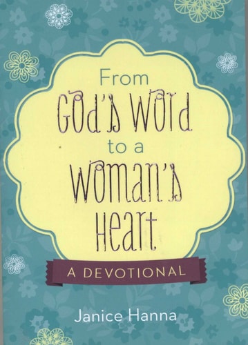 From God's Word to a Woman's Heart: A Devotional
