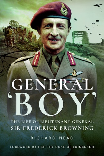 General Boy: The Life of Lieutenant General Sir Frederick Browning