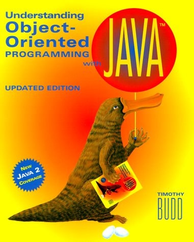 Understanding Object-Oriented Programming With Java: Updated Edition (New Java 2 Coverage)