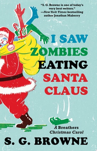 I Saw Zombies Eating Santa Claus: A Breathers Christmas Carol