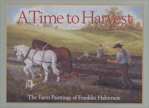 A Time to Harvest: The Farm Paintings of Franklin Halverson