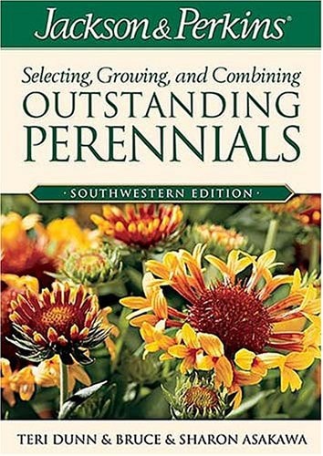 Jackson & Perkins Selecting, Growing, and Combining Outstanding Perennials Southwestern Edition