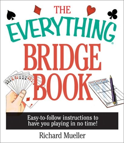 The Everything Bridge Book: Easy-to-Follow Instructions to Have You Playing in No Time
