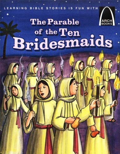 The Parable of the Ten Bridesmaids (Arch Books Bible Stories)