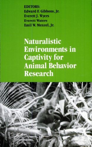 Naturalistic Environments in Captivity for Animal Behavior Research (Suny Series in Endangered Species)
