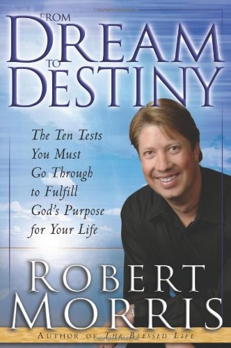From Dream to Destiny: The Ten Tests You Must Go Through to Fulfill God's Purpose for Your Life