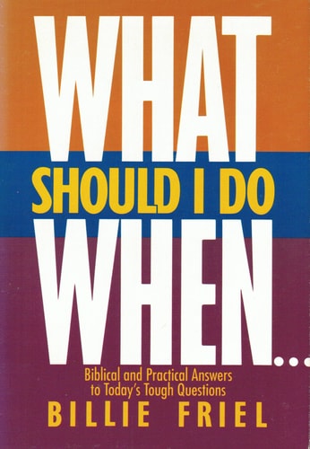 What Should I Do When--: Biblical and Practical Answers to Today's Tough Questions