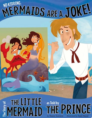 No Kidding, Mermaids Are a Joke!: The Story of the Little Mermaid as Told by the Prince (The Other Side of the Story)