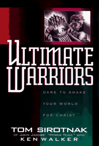 Ultimate Warriors: Dare to Shake Your World for Christ