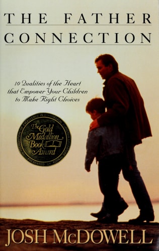 The Father Connection: How You Can Make the Difference in Your Child's Self-Esteem and Sense of Purpose (Right Your Wrong)