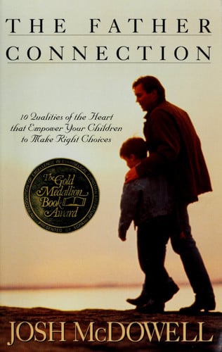 The Father Connection: How You Can Make the Difference in Your Child's Self-Esteem and Sense of Purpose (Right Your Wrong)
