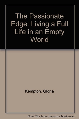The Passionate Edge: Living a Full Life in an Empty World