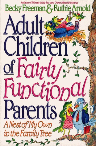 Adult Children of Fairly Functional Parents: A Nest of My Own in the Family Tree
