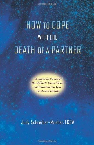 How To Cope With The Death of a Partner - Strategies for Surviving the Difficult Times Ahead and Maintaining Your Emotional Health