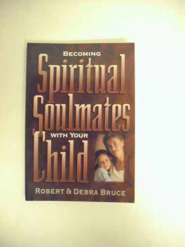 Becoming Spiritual Soulmates With Your Child