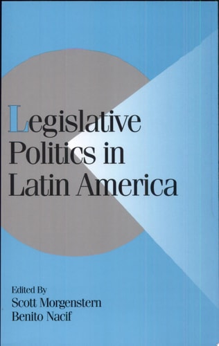Legislative Politics in Latin America (Cambridge Studies in Comparative Politics)