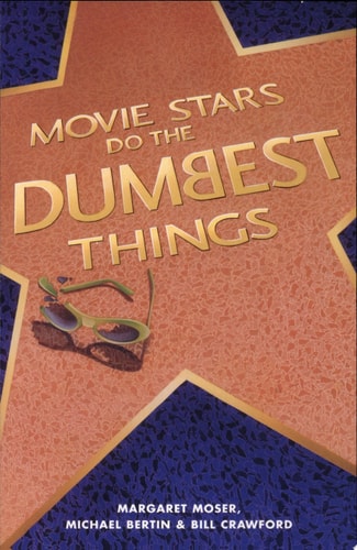 Movie Stars Do the Dumbest Things