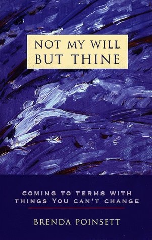 Not My Will but Thine: Coming to Terms With Things You Can't Change