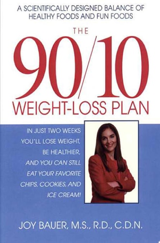 The 90/10 Weight-Loss Plan: A Scientifically Desinged Balance of Healthy Foods and Fun Foods