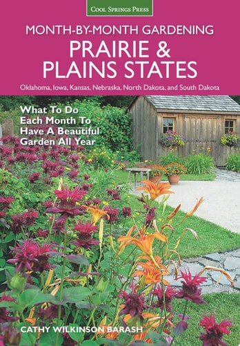 Prairie & Plains States Month-by-Month Gardening: What to Do Each Month to Have a Beautiful Garden All Year