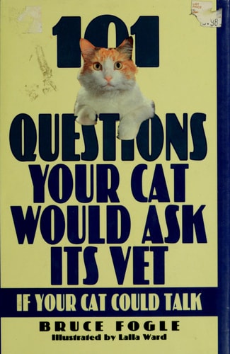 101 Questions Your Cat Would Ask Its Vet If Your Cat Could Talk