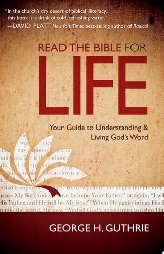 Read the Bible for Life: Your Guide to Understanding and Living God's Word